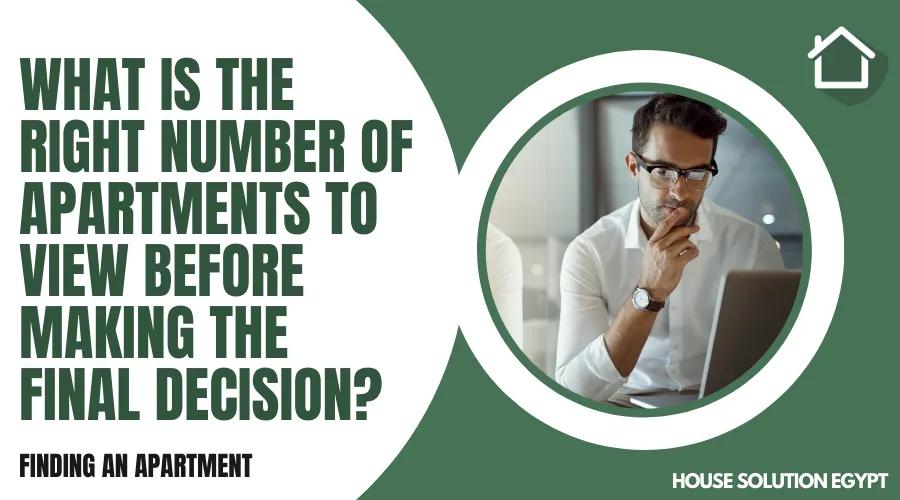 WHAT IS THE RIGHT NUMBER OF APARTMENTS TO VIEW BEFORE MAKING THE FINAL DECISION?  - #278 - article image