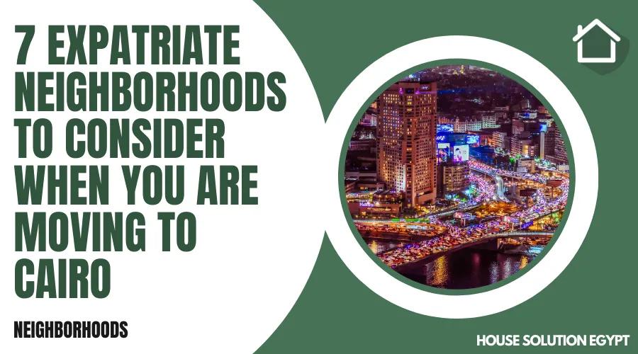 7 Expatriate neighborhoods to consider when you are moving to Cairo - #168 - article image