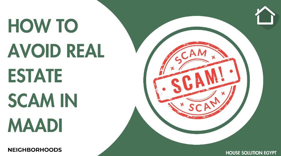 MAADI REAL ESTATE AND HOW TO AVOID SCAMS - #379 - article image