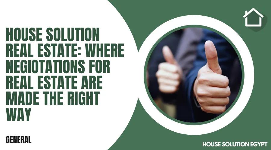 HOUSE SOLUTION REAL ESTATE: WHERE NEGIOTATIONS FOR REAL ESTATE ARE MADE THE RIGHT WAY - #158 - article image