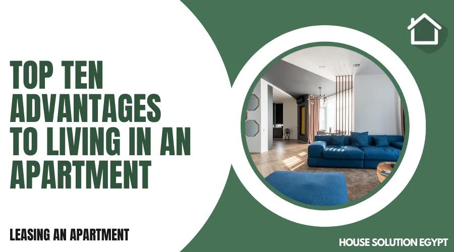 TOP TEN ADVANTAGES TO LIVING IN AN APARTMENT  - #221 - article image