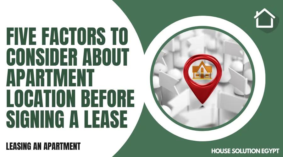 FIVE FACTORS TO CONSIDER ABOUT APARTMENT LOCATION BEFORE SIGNING THE RENTAL LEASE  - #223 - article image