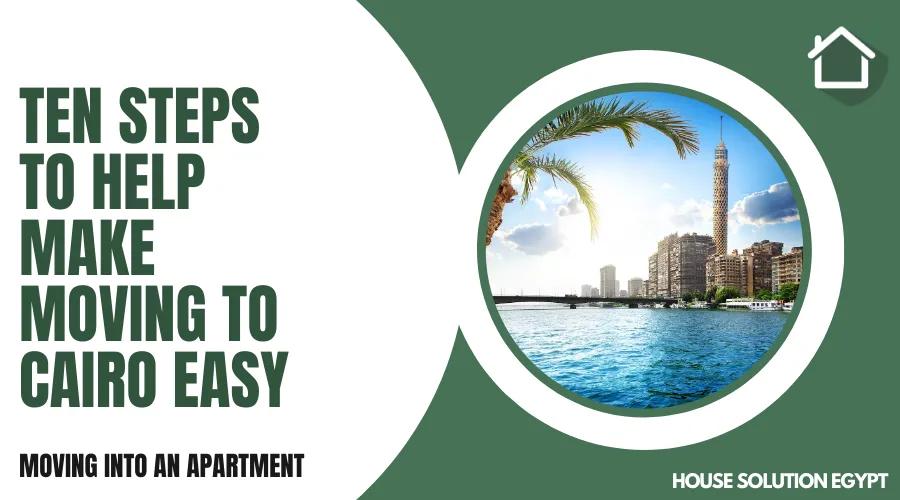 TEN STEPS TO HELP MAKE MOVING TO CAIRO EASY - #230 - article image