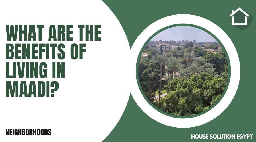 WHAT ARE THE BENEFITS OF LIVING IN MAADI? - #234 - article image