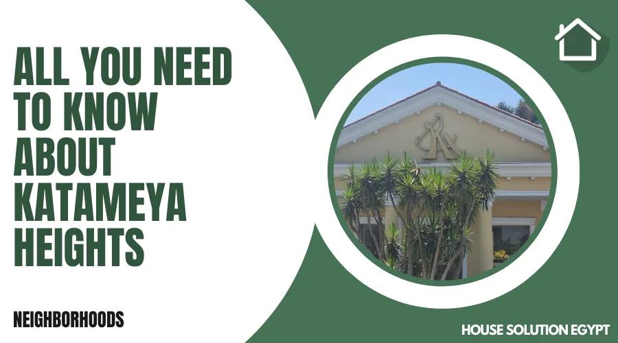 ALL YOU NEED TO KNOW ABOUT KATAMEYA HEIGHTS - #236 - article image