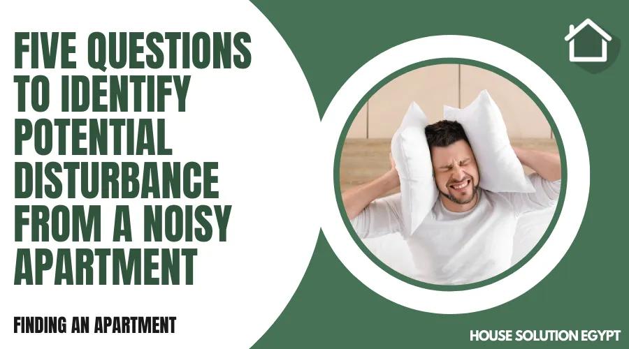 FIVE QUESTIONS TO IDENTIFY POTENTIAL DISTURBANCE FROM A NOISY APARTMENT  - #280 - article image