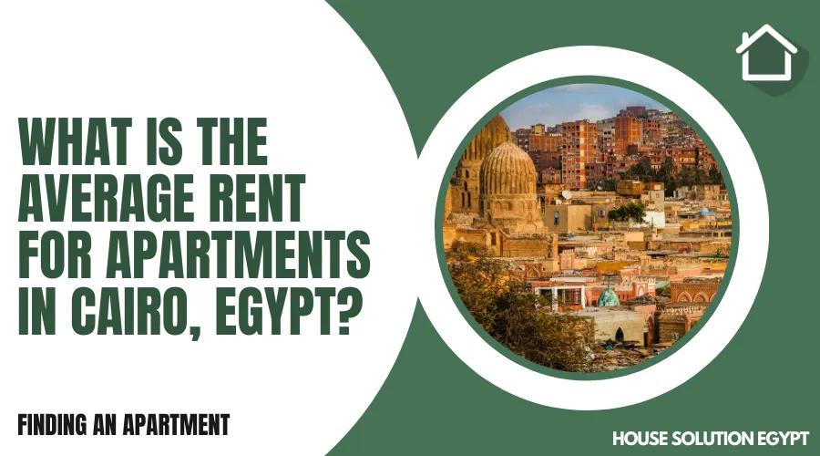 WHAT IS THE AVERAGE RENT FOR APARTMENTS IN CAIRO, EGYPT? - #284 - article image