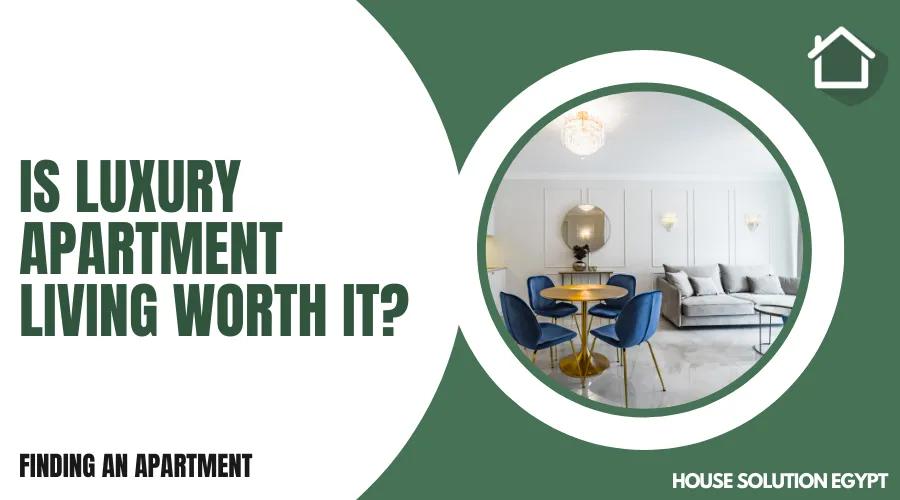 IS LUXURY APARTMENT LIVING WORTH IT?  - #294 - article image