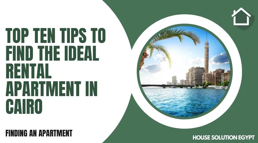 TOP TEN TIPS TO FIND THE IDEAL RENTAL APARTMENT IN CAIRO  - #300 - article image