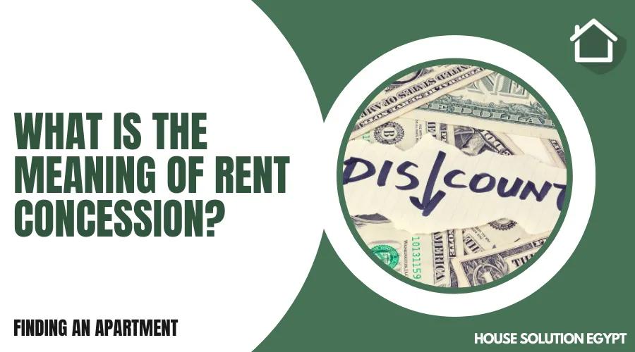 WHAT IS THE MEANING OF RENT CONCESSION?  - #307 - article image