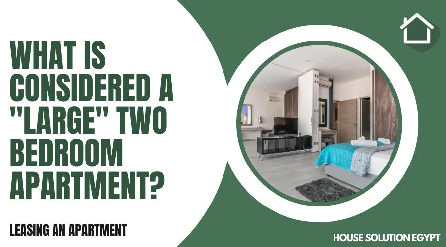 WHAT IS CONSIDERED A "LARGE" 2 BEDROOM APARTMENT? - #336 - article image