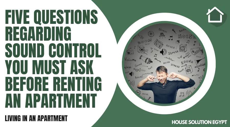FIVE QUESTIONS REGARDING SOUND CONTROL YOU MUST ASK BEFORE RENTING AN APARTMENT  - #356 - article image