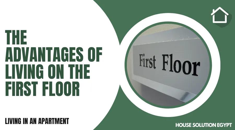 THE ADVANTAGES OF LIVING ON THE FIRST FLOOR  - #361 - article image